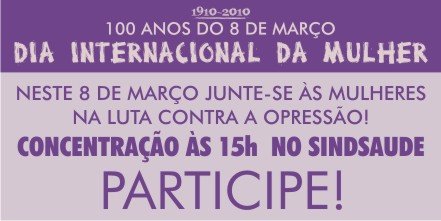 NESTE 8 DE MARÇO junte-se Ã s mulheres na luta contra a opressão! Concentração Ã s 15h no Sindsaude