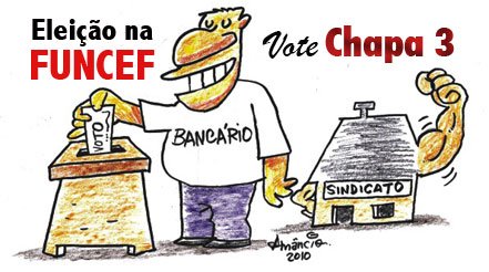 ELEIÇÃO NA FUNCEF: VOTE CHAPA 3.